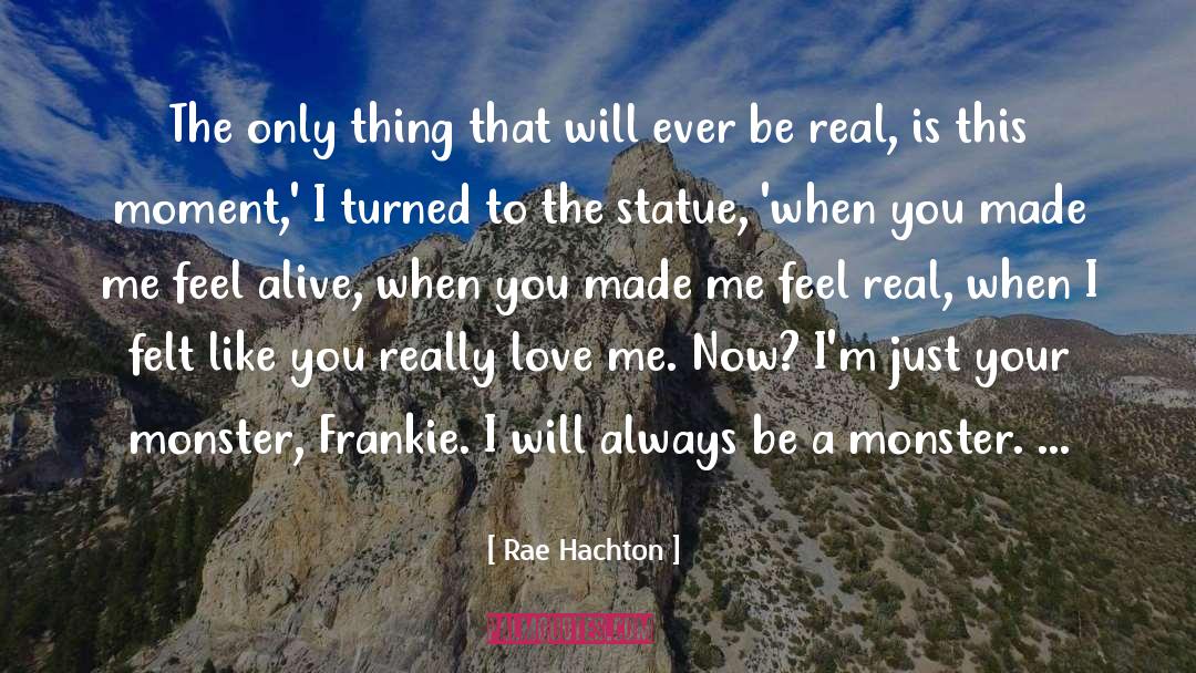 Rae Hachton Quotes: The only thing that will