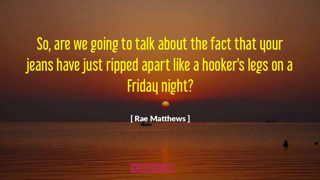 Rae Matthews Quotes: So, are we going to