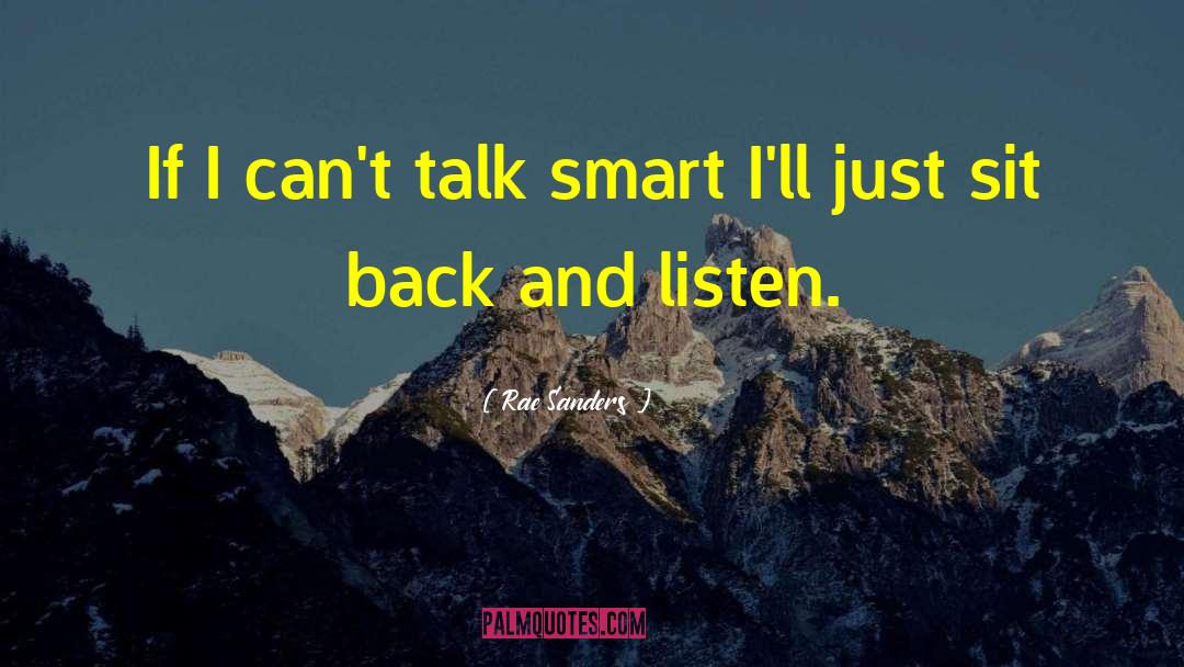 Rae Sanders Quotes: If I can't talk smart