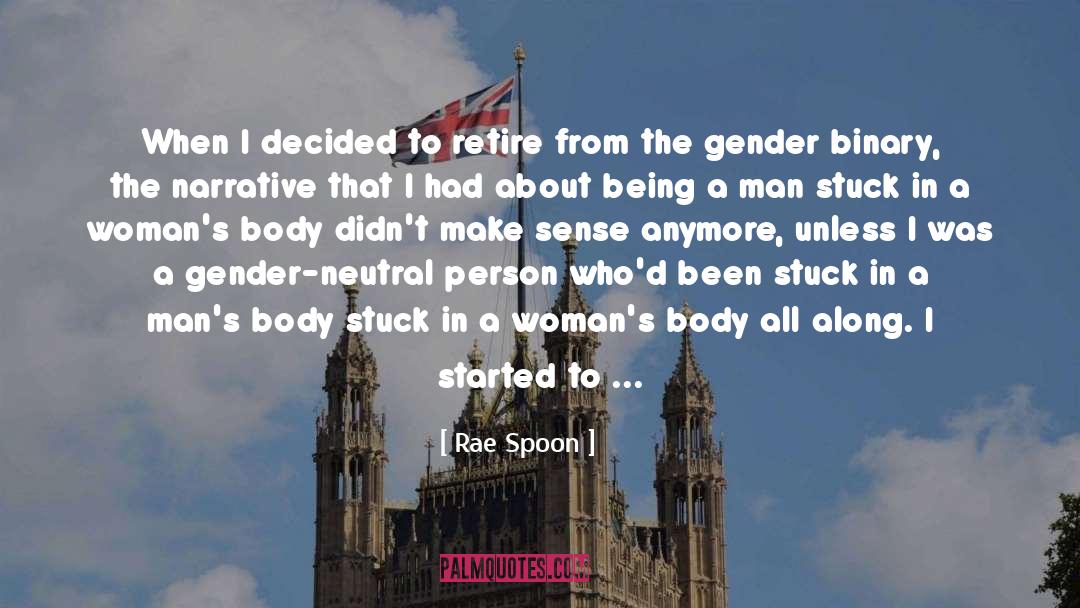 Rae Spoon Quotes: When I decided to retire