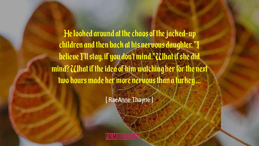 RaeAnne Thayne Quotes: He looked around at the