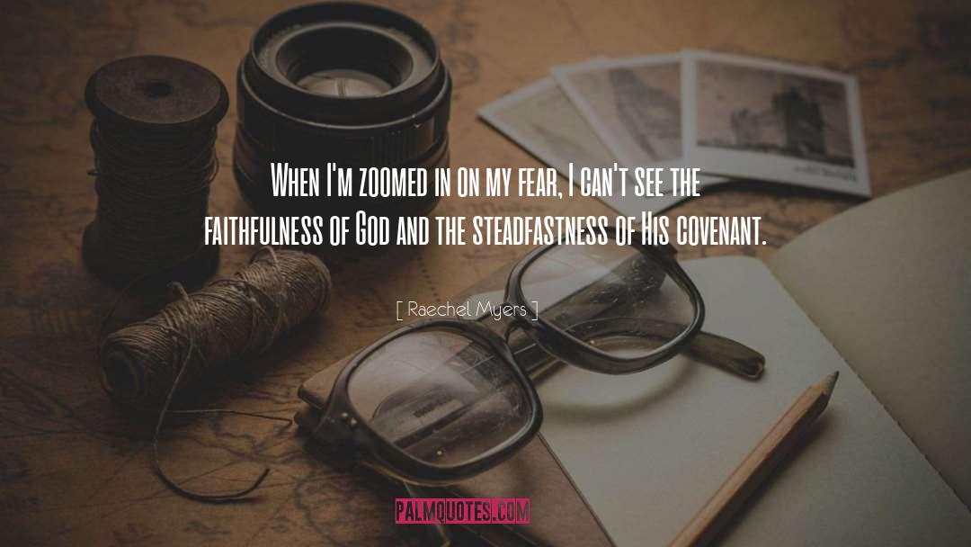 Raechel Myers Quotes: When I'm zoomed in on
