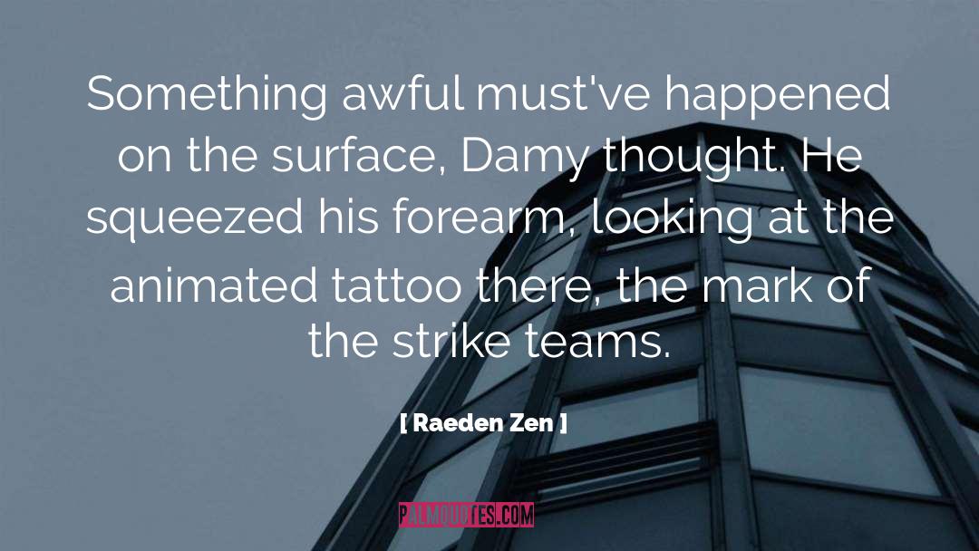 Raeden Zen Quotes: Something awful must've happened on