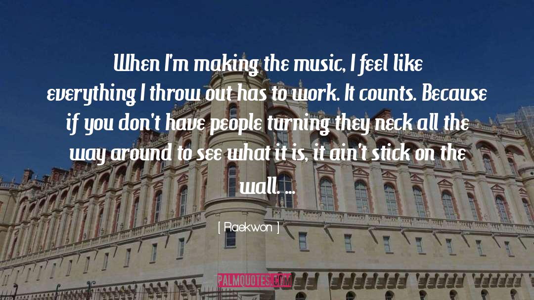 Raekwon Quotes: When I'm making the music,