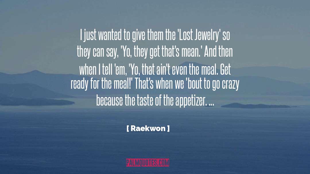 Raekwon Quotes: I just wanted to give
