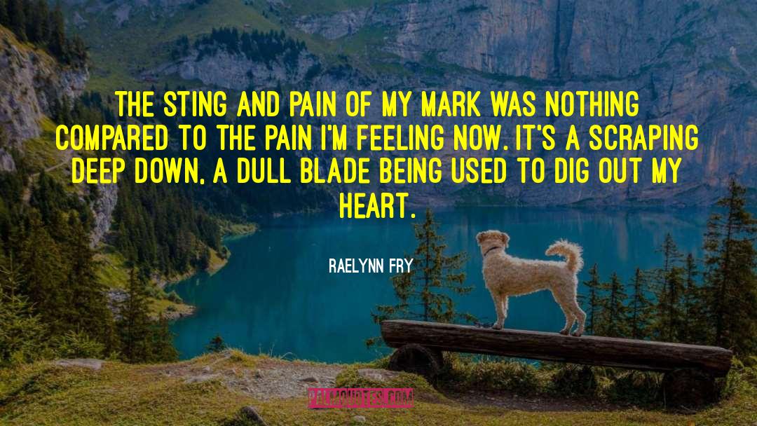 RaeLynn Fry Quotes: The sting and pain of