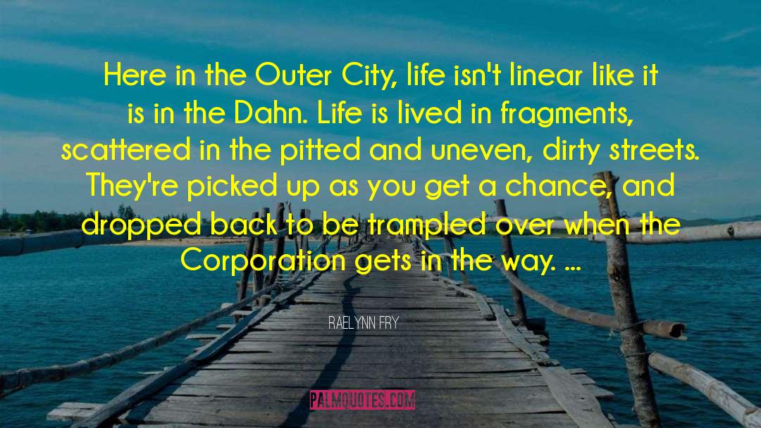 RaeLynn Fry Quotes: Here in the Outer City,