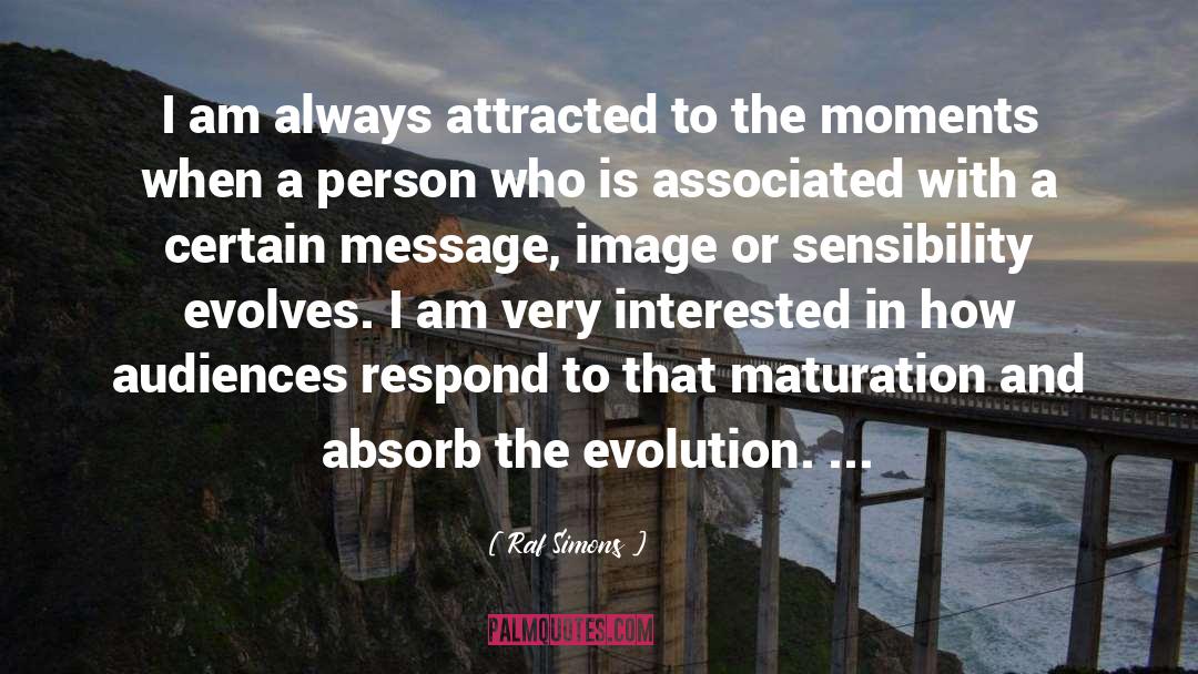 Raf Simons Quotes: I am always attracted to