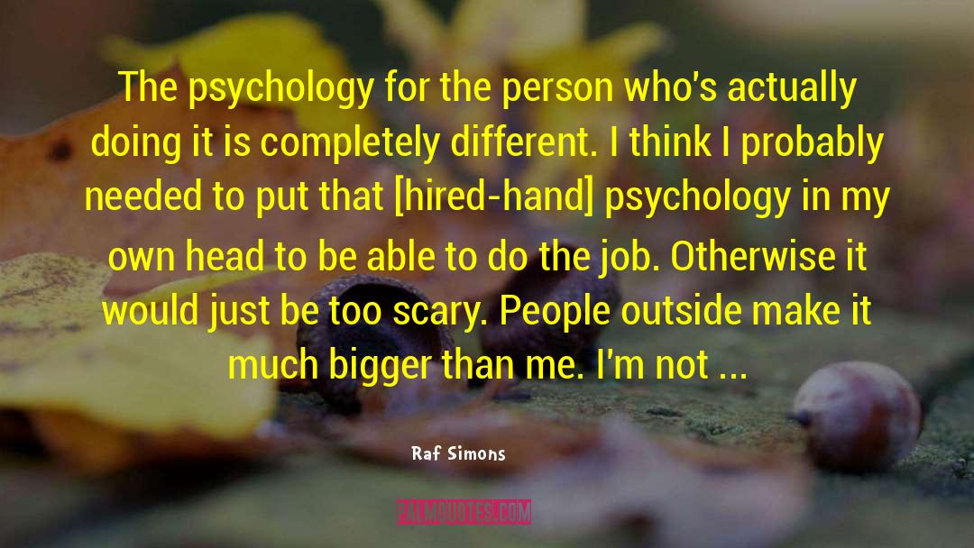 Raf Simons Quotes: The psychology for the person