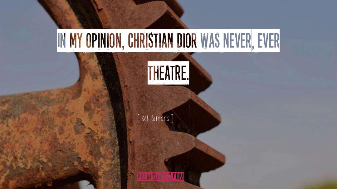 Raf Simons Quotes: In my opinion, Christian Dior