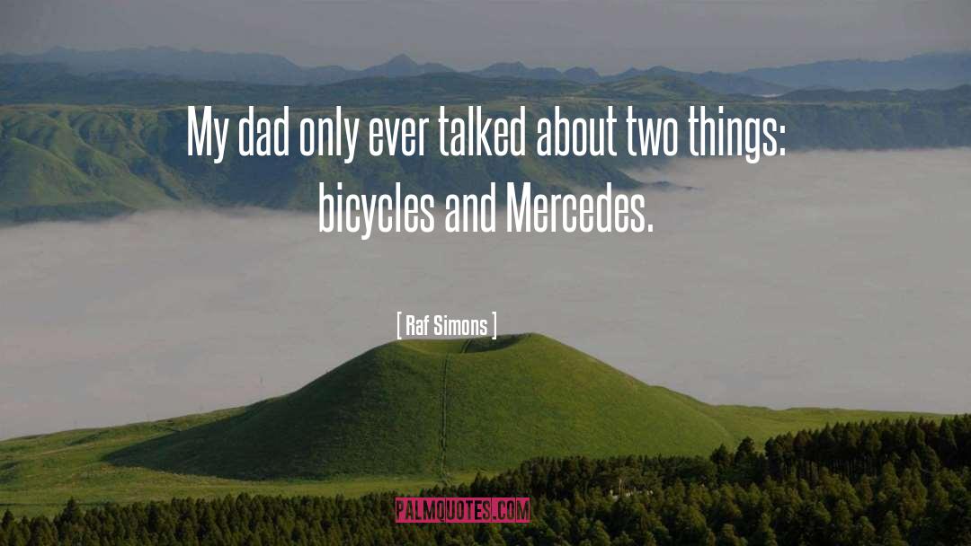 Raf Simons Quotes: My dad only ever talked