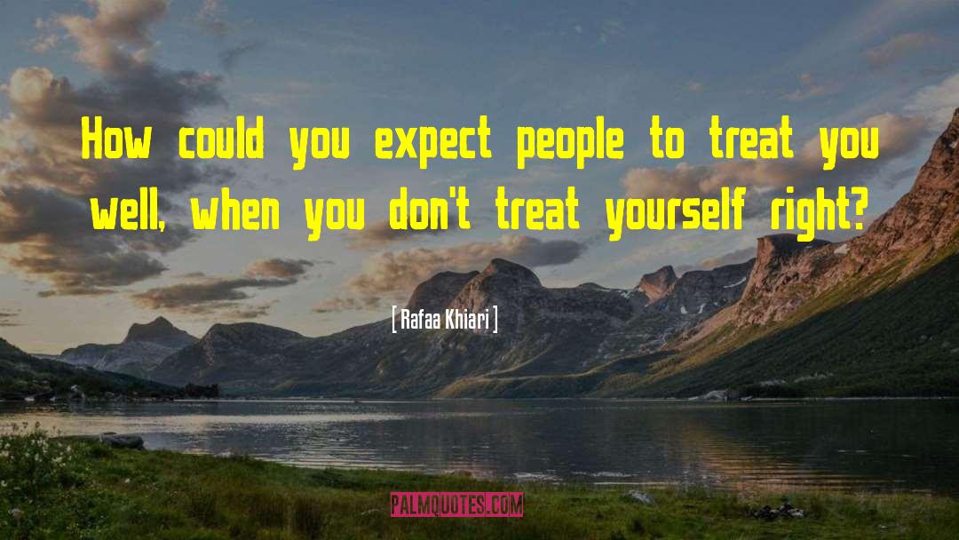 Rafaa Khiari Quotes: How could you expect people