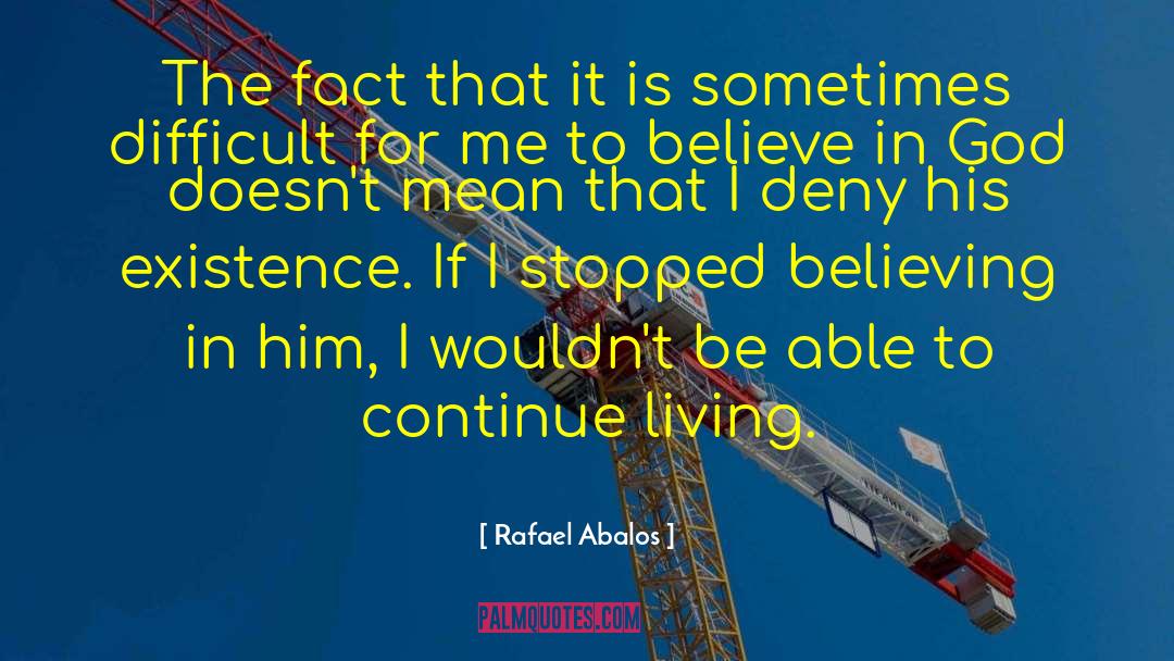 Rafael Abalos Quotes: The fact that it is