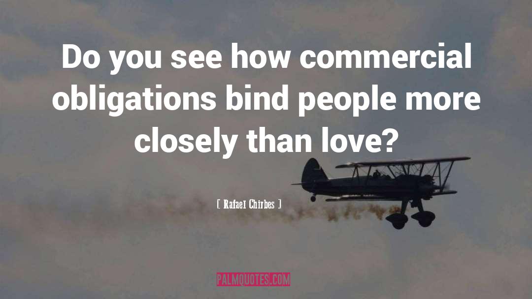 Rafael Chirbes Quotes: Do you see how commercial