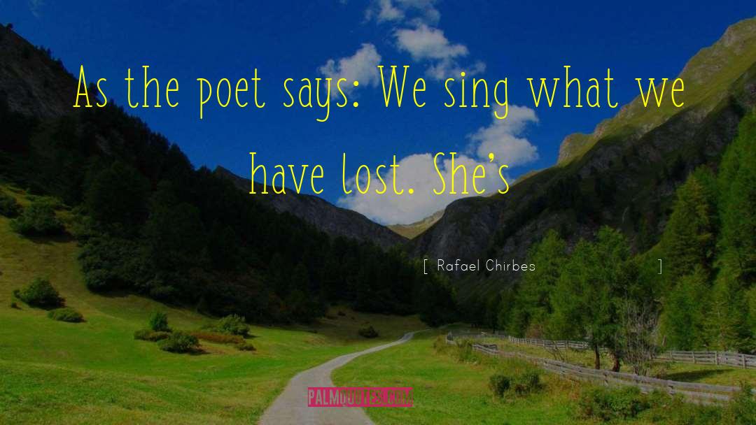 Rafael Chirbes Quotes: As the poet says: We