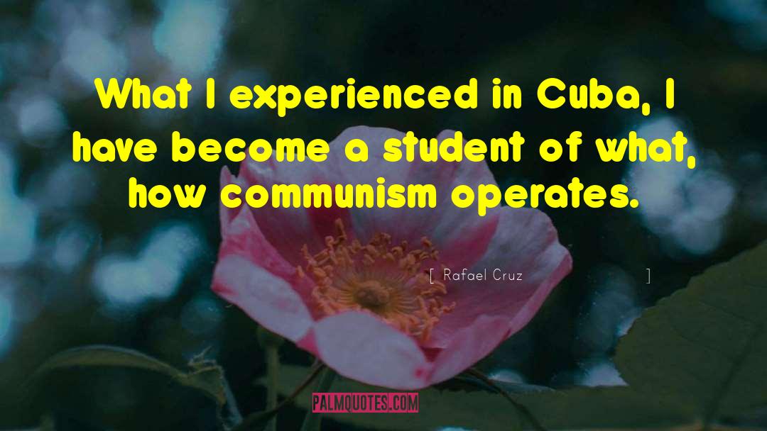 Rafael Cruz Quotes: What I experienced in Cuba,