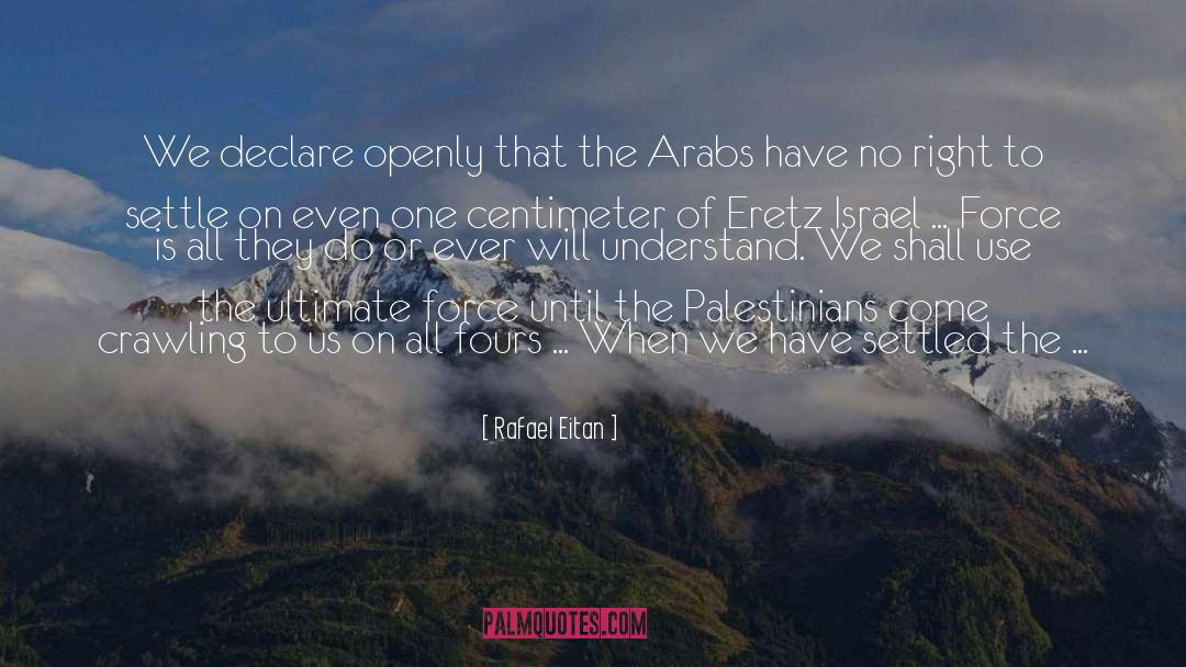 Rafael Eitan Quotes: We declare openly that the