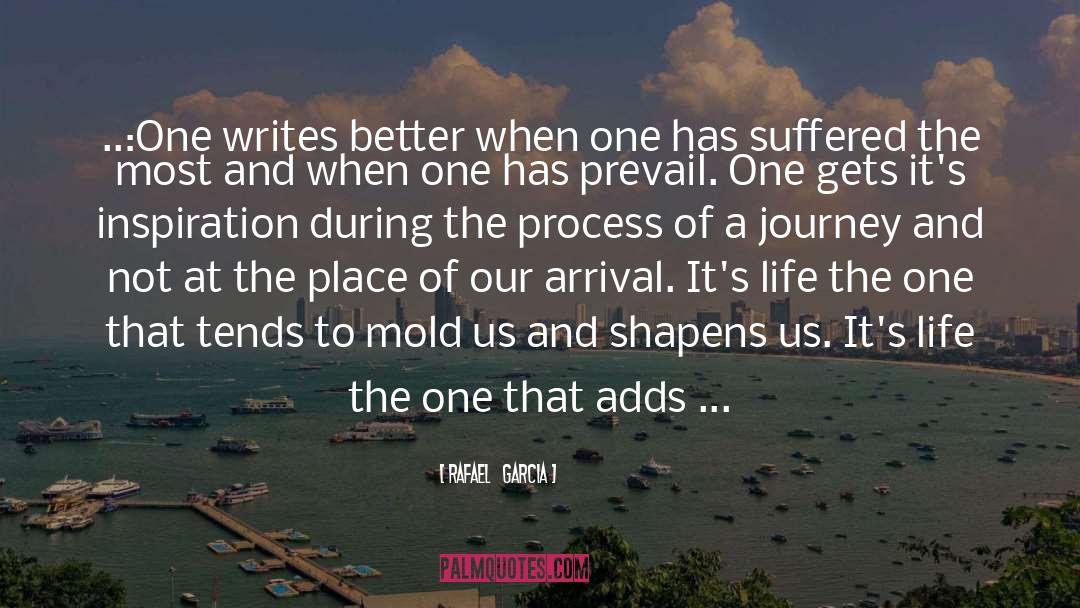 Rafael   Garcia Quotes: ..:One writes better when one