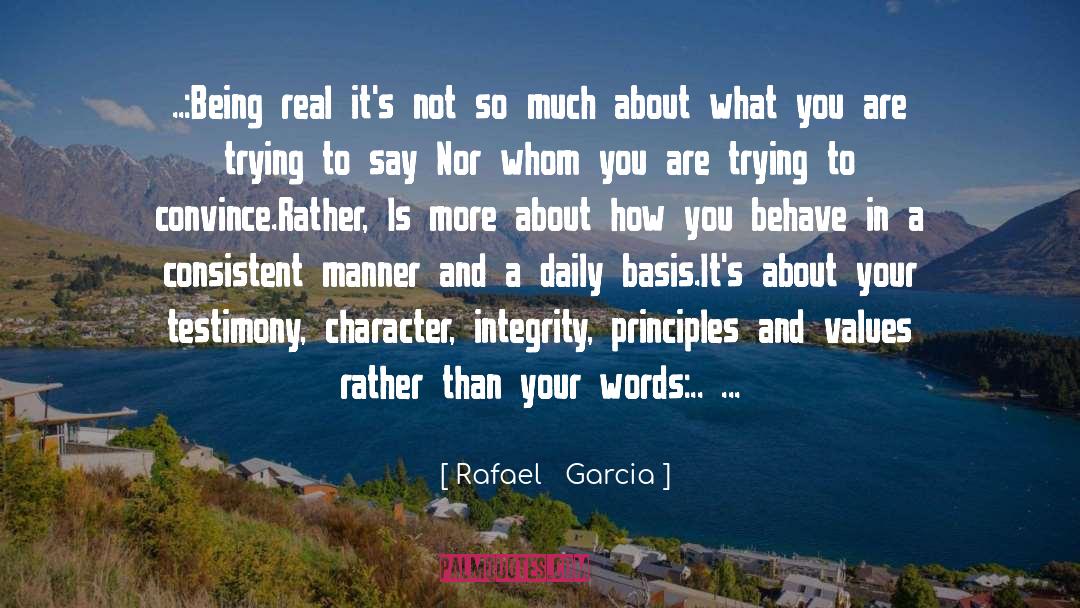 Rafael   Garcia Quotes: ..:Being real it's not so