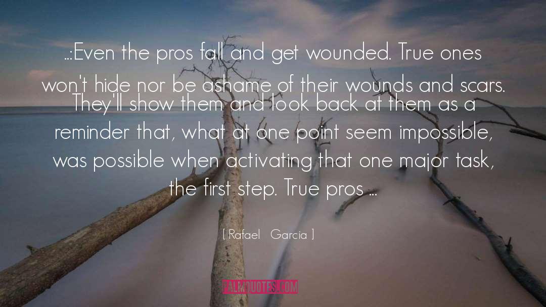Rafael   Garcia Quotes: ..:Even the pros fall and