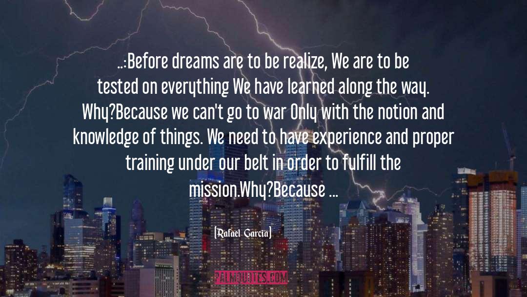 Rafael   Garcia Quotes: ..:Before dreams are to be