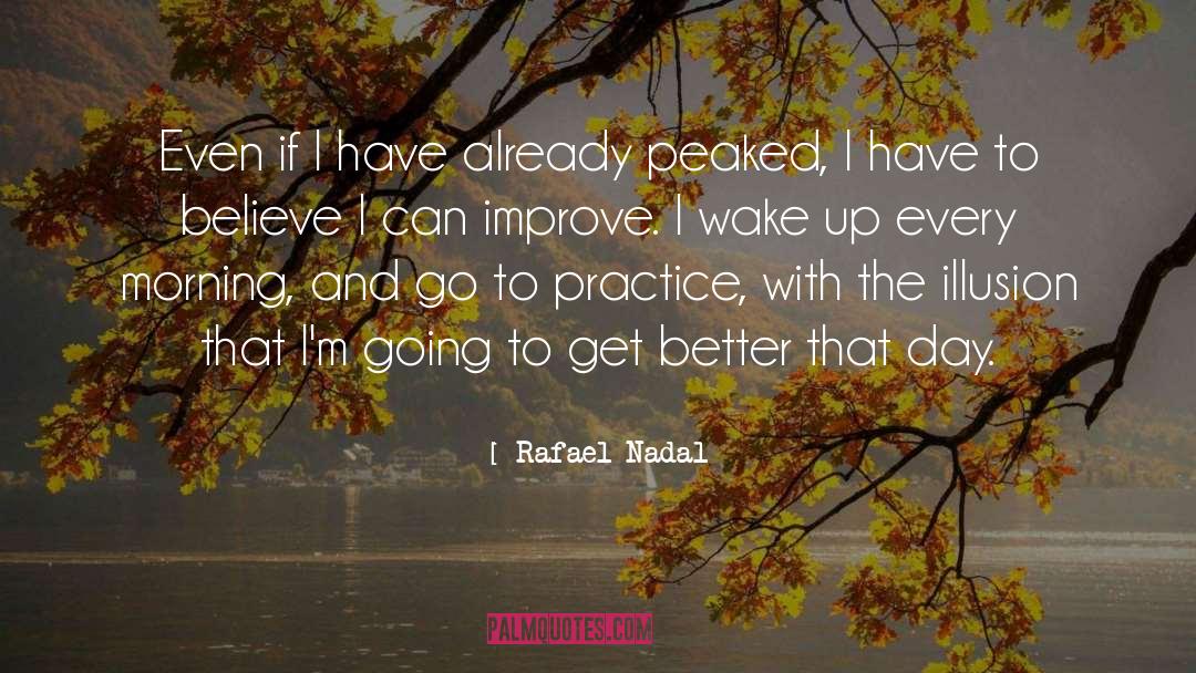 Rafael Nadal Quotes: Even if I have already