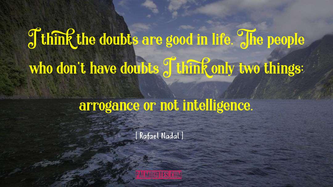 Rafael Nadal Quotes: I think the doubts are