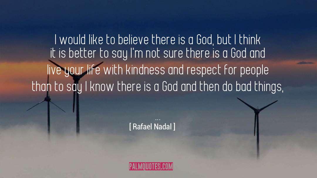 Rafael Nadal Quotes: I would like to believe