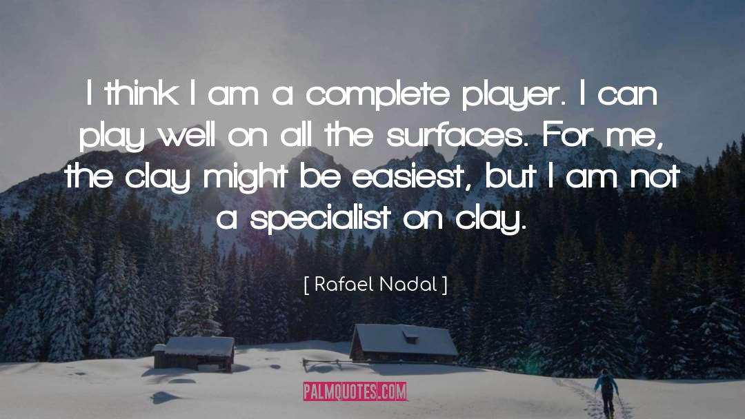 Rafael Nadal Quotes: I think I am a