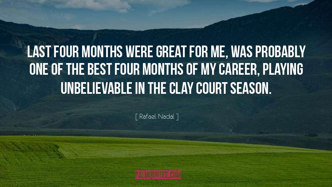 Rafael Nadal Quotes: Last four months were great