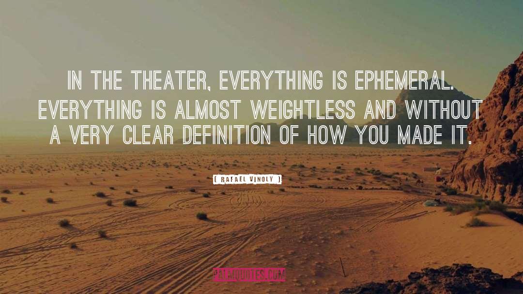 Rafael Vinoly Quotes: In the theater, everything is