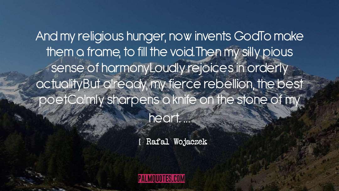 Rafal Wojaczek Quotes: And my religious hunger, now