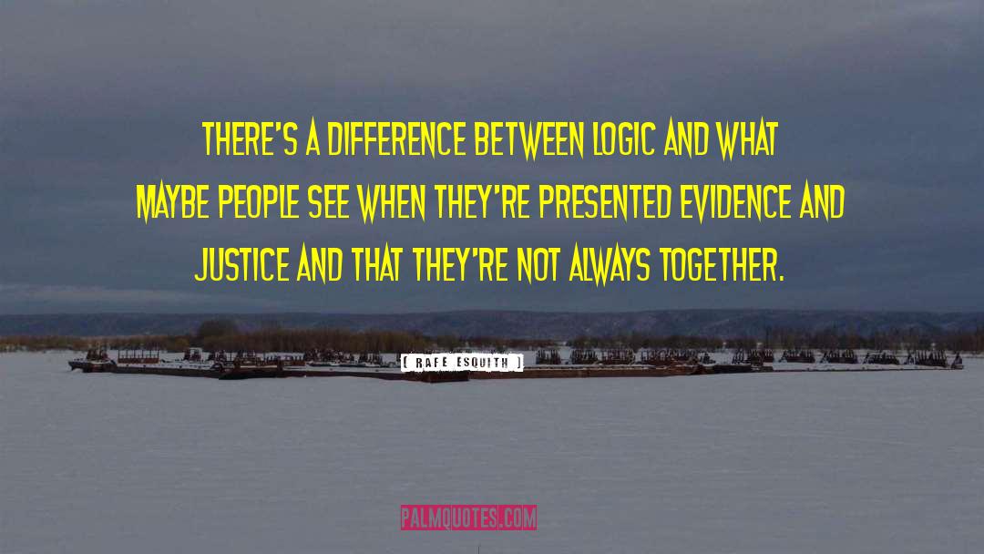 Rafe Esquith Quotes: There's a difference between logic