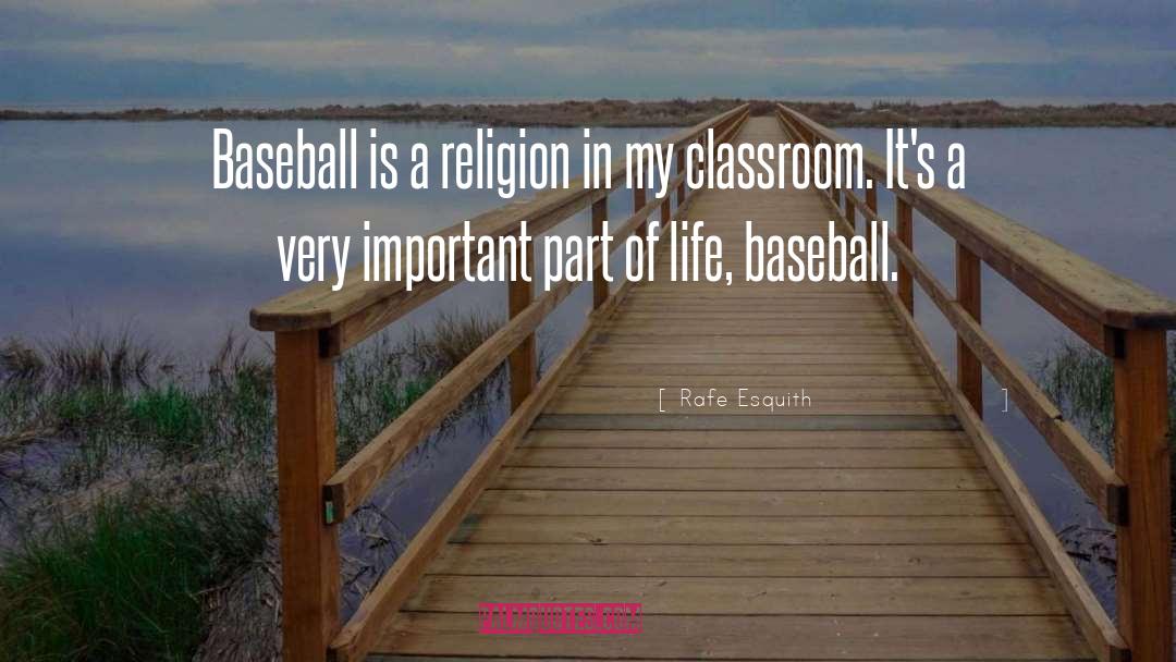 Rafe Esquith Quotes: Baseball is a religion in