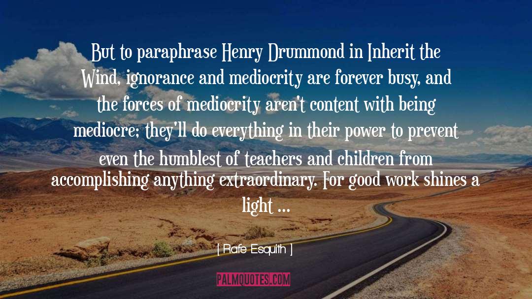 Rafe Esquith Quotes: But to paraphrase Henry Drummond