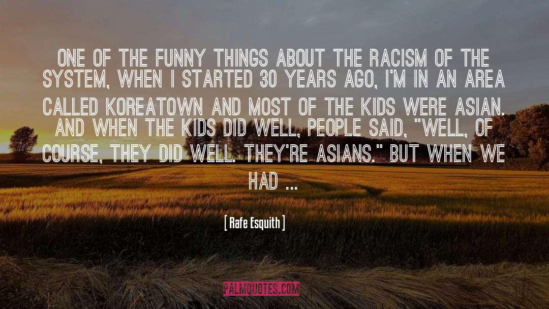 Rafe Esquith Quotes: One of the funny things