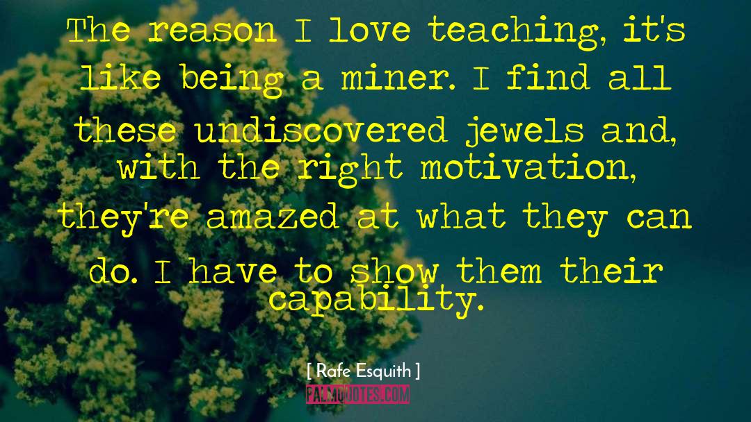 Rafe Esquith Quotes: The reason I love teaching,