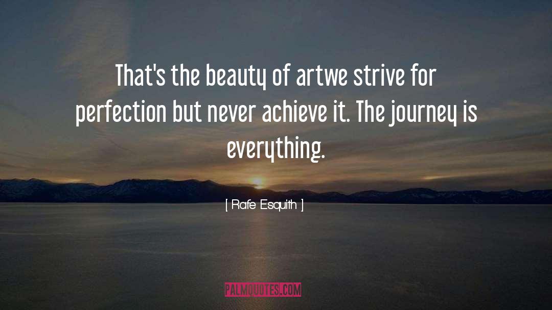 Rafe Esquith Quotes: That's the beauty of art<br>we