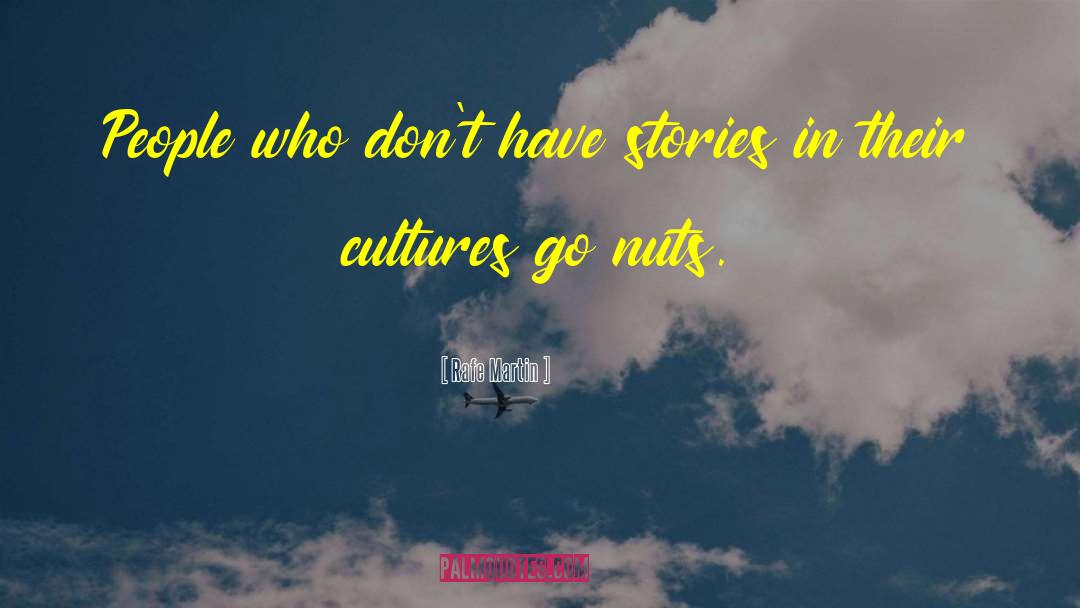 Rafe Martin Quotes: People who don't have stories