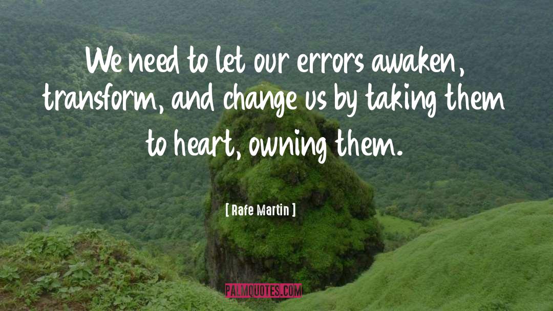 Rafe Martin Quotes: We need to let our
