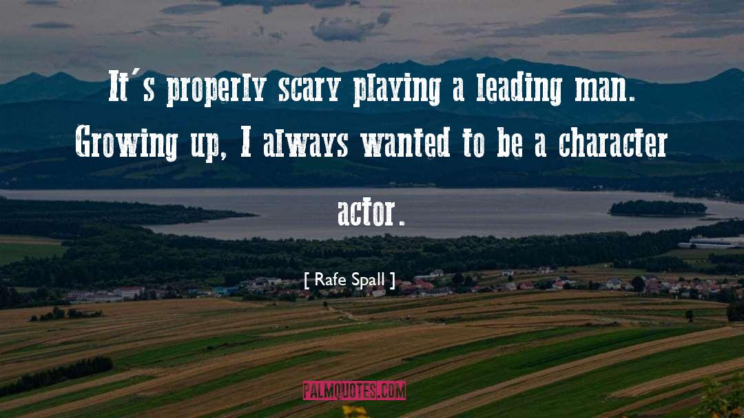 Rafe Spall Quotes: It's properly scary playing a