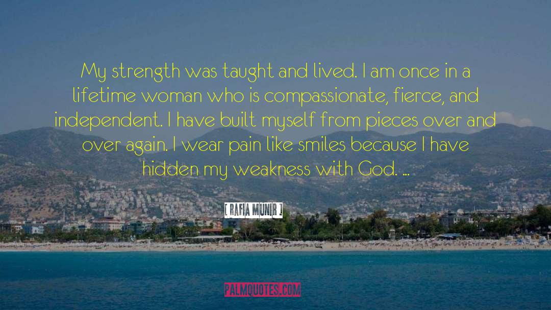 Rafia Munir Quotes: My strength was taught and