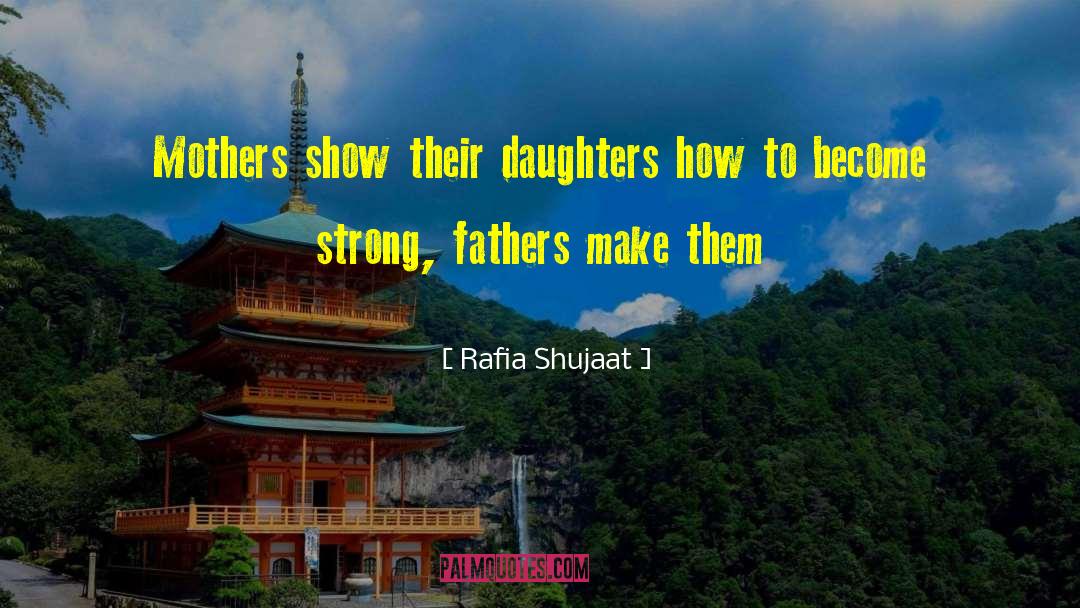 Rafia Shujaat Quotes: Mothers show their daughters how