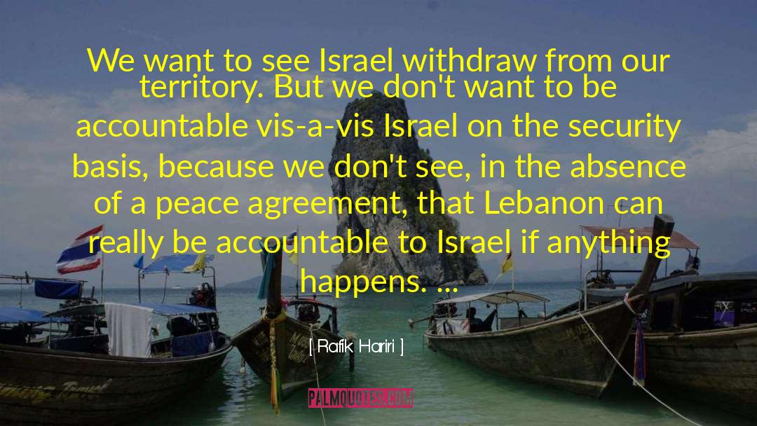 Rafik Hariri Quotes: We want to see Israel