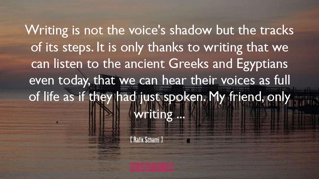 Rafik Schami Quotes: Writing is not the voice's