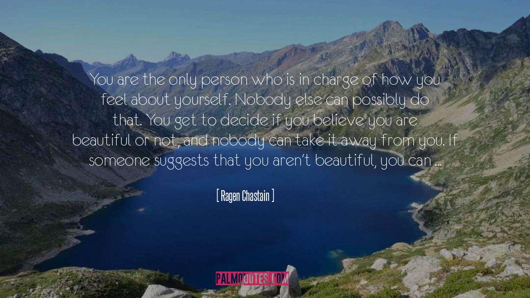 Ragen Chastain Quotes: You are the only person