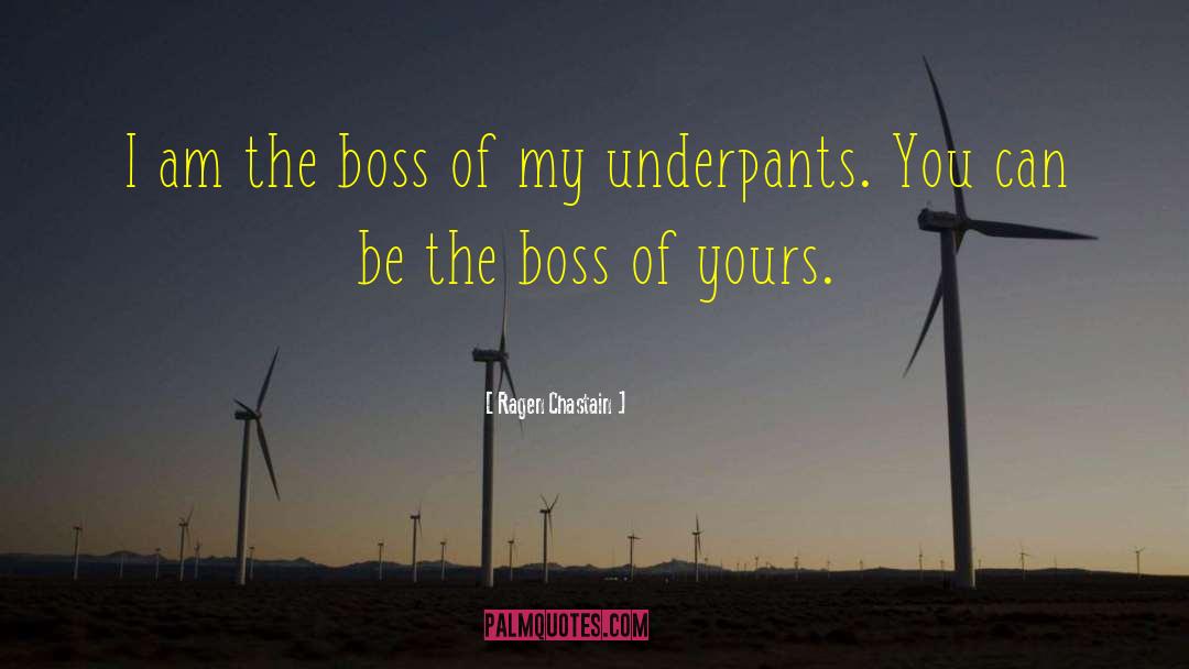 Ragen Chastain Quotes: I am the boss of