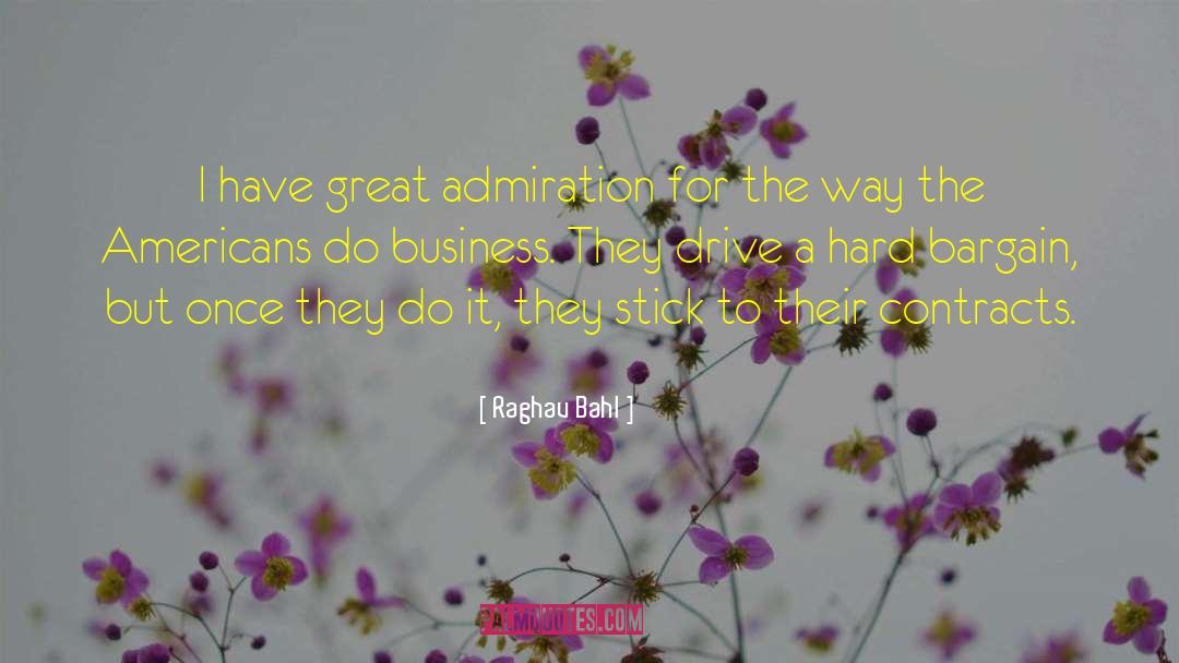 Raghav Bahl Quotes: I have great admiration for