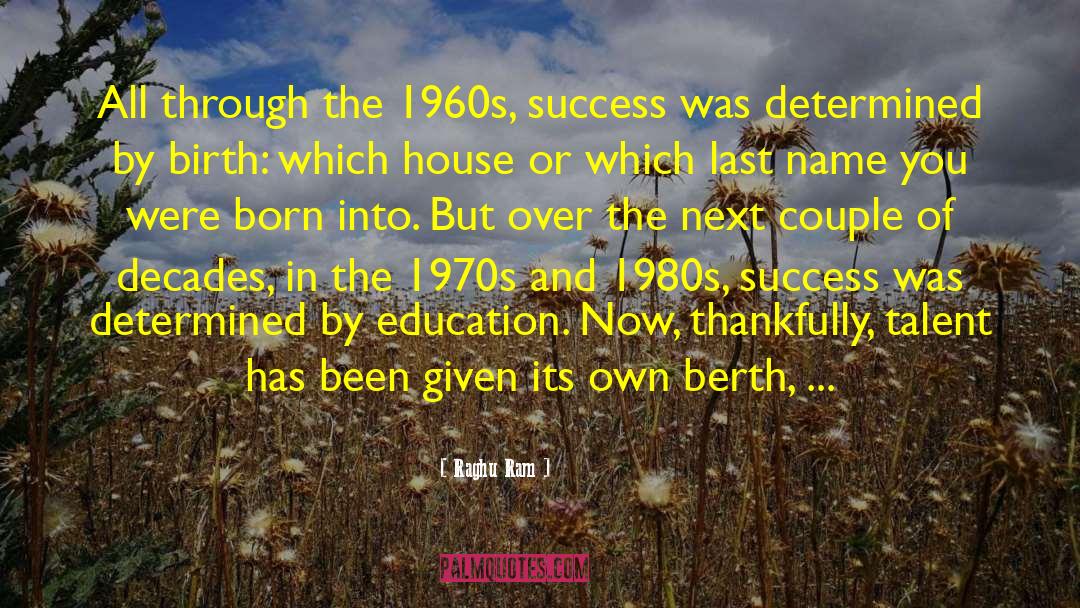 Raghu Ram Quotes: All through the 1960s, success