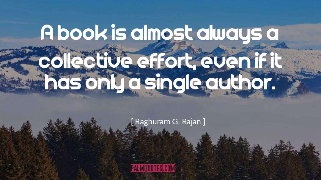Raghuram G. Rajan Quotes: A book is almost always